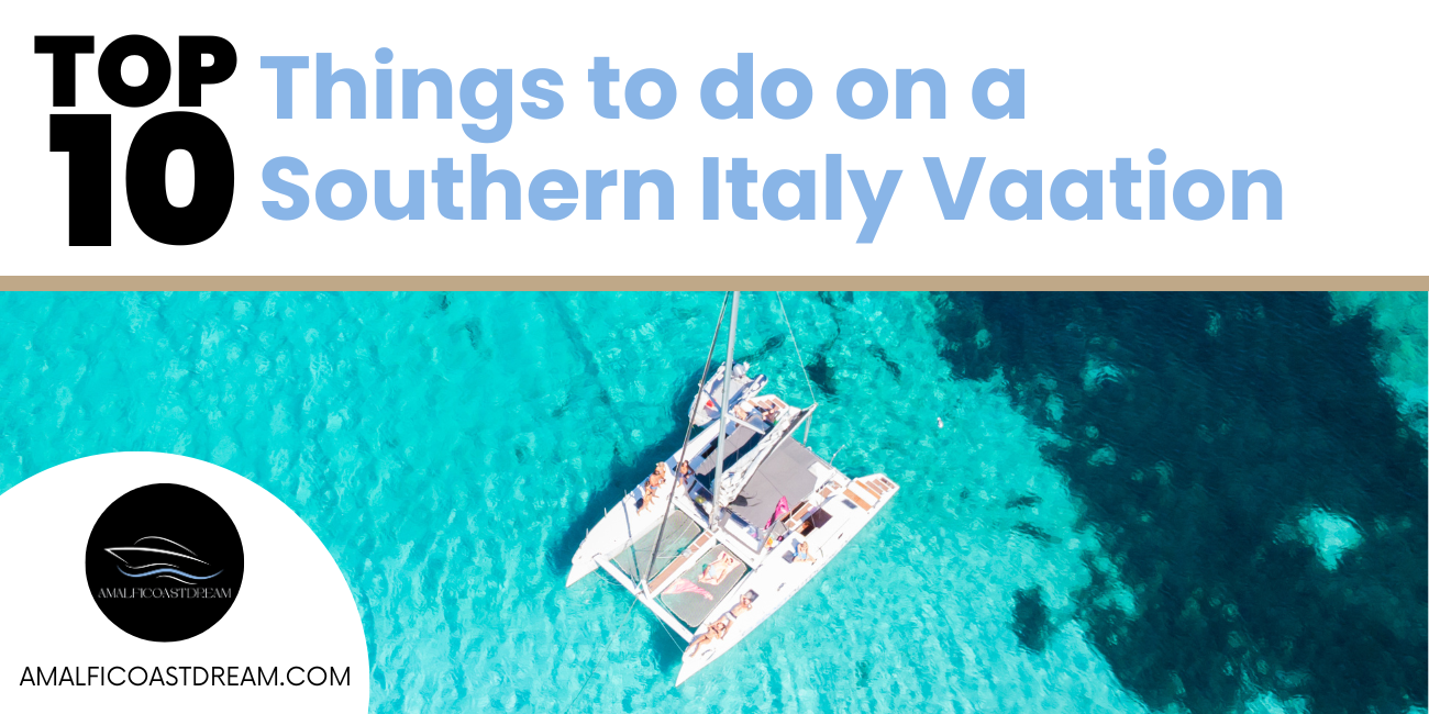 10 best things to do on a southern italy vacation close to sorrento