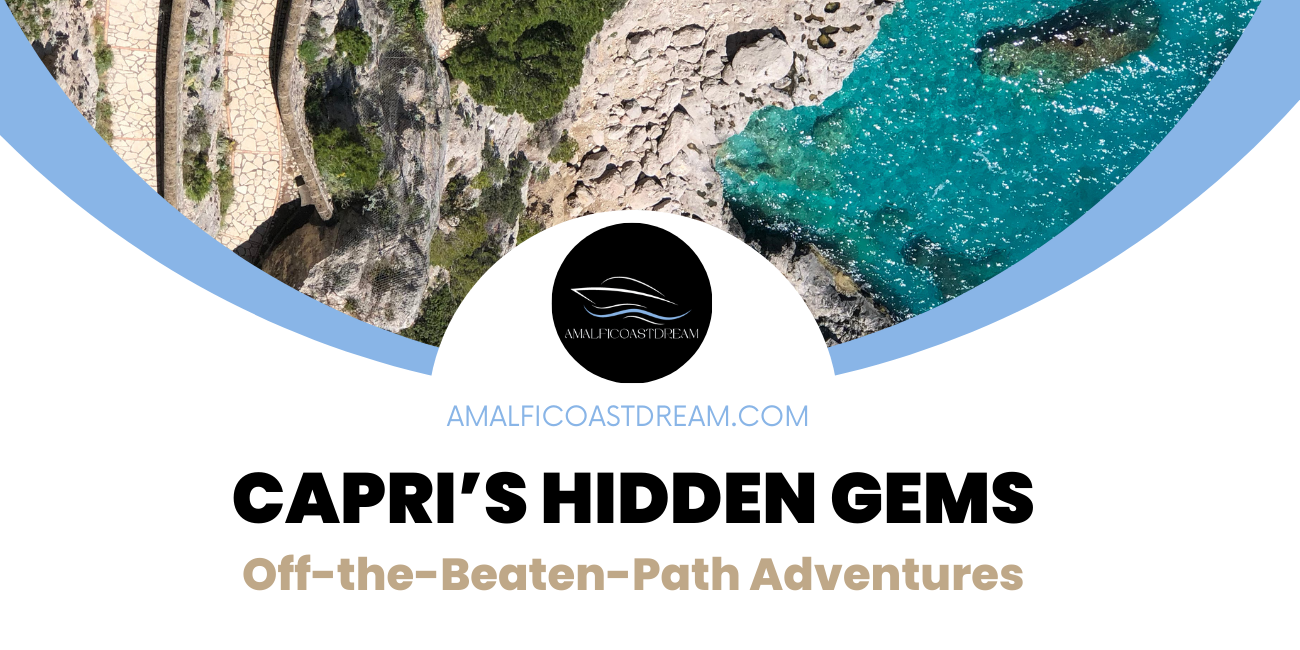 exploring capri, italy's hidden gems by boat tour with amalfi coast dream